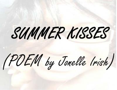 Summer Kisses (Poem by Jonelle Irish)Summer Kisses (Poem by Jonelle Irish)