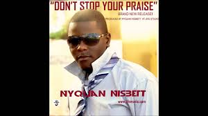 Nyquan Nisbett - Don't Stop Your PraiseNyquan Nisbett - Don't Stop Your Praise